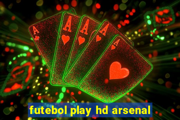 futebol play hd arsenal